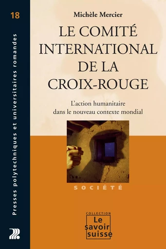 Le Comité international de la Croix-Rouge  - Michèle Mercier - Savoir suisse