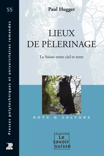 Lieux de pèlerinage  - Paul Hugger - Savoir suisse