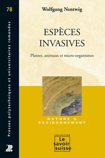 Espèces invasives  - Wolfgang Nentwig - Savoir suisse