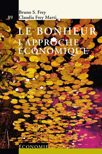 Le bonheur  - Bruno S. Frey, Claudia Frey-Marti - Savoir suisse