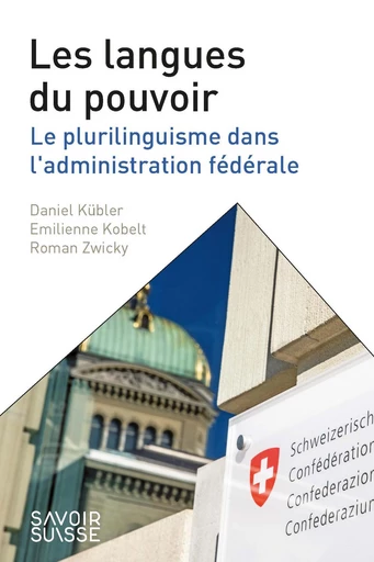 Les langues du pouvoir  - Daniel Kübler, Emilienne Kobelt, Roman Zwicky - Savoir suisse