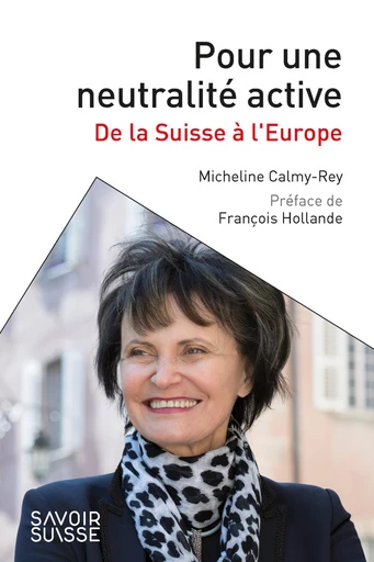 Pour une neutralité active  - Micheline Calmy-Rey - Savoir suisse