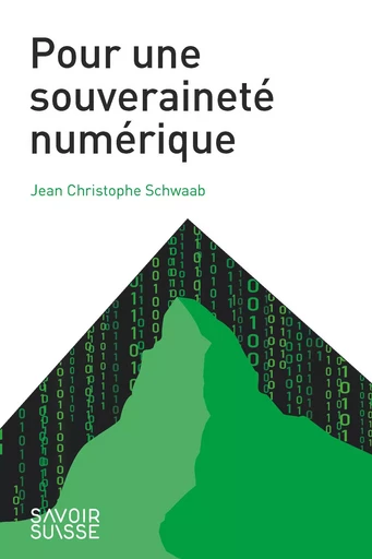 Pour une souveraineté numérique  - Jean Christophe Schwaab - Savoir suisse