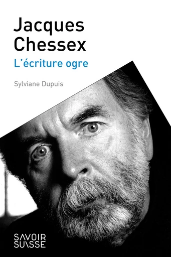 Jacques Chessex  - Sylviane Dupuis - Savoir suisse